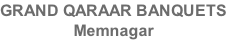 GRAND QARAAR BANQUETS Memnagar